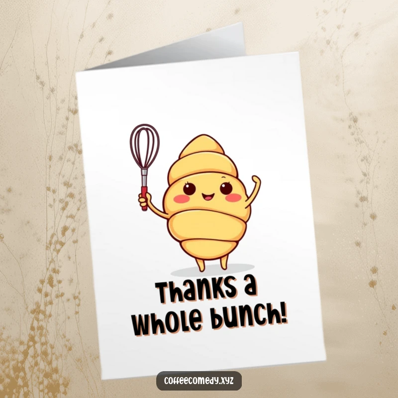 Funny Free Printable Thank You Card: A cheerful croissant character enthusiastically waves a tiny whisk, expressing heartfelt thanks.
